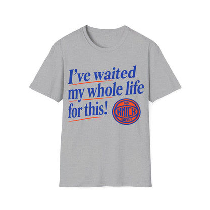 I've waited my whole life Unisex Softstyle T-Shirt