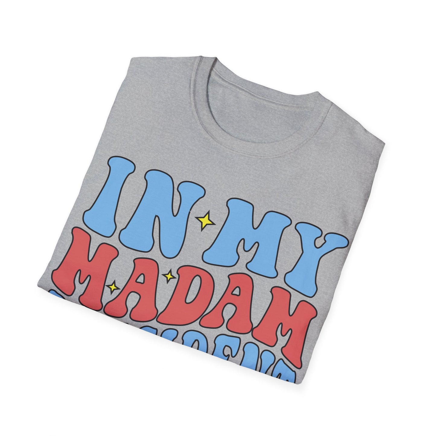 In my Madam President Era Unisex Softstyle T-Shirt