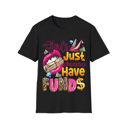Girls just wanna have funds Unisex Softstyle T-Shirt