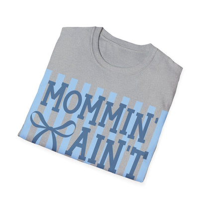 Mommin ain't easy Unisex Softstyle T-Shirt