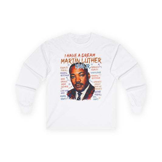 I have a dream MLK Unisex Ultra Cotton Long Sleeve Tee