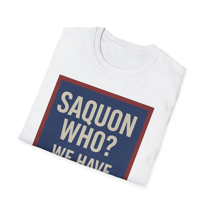 Saquon who? Unisex Softstyle T-Shirt