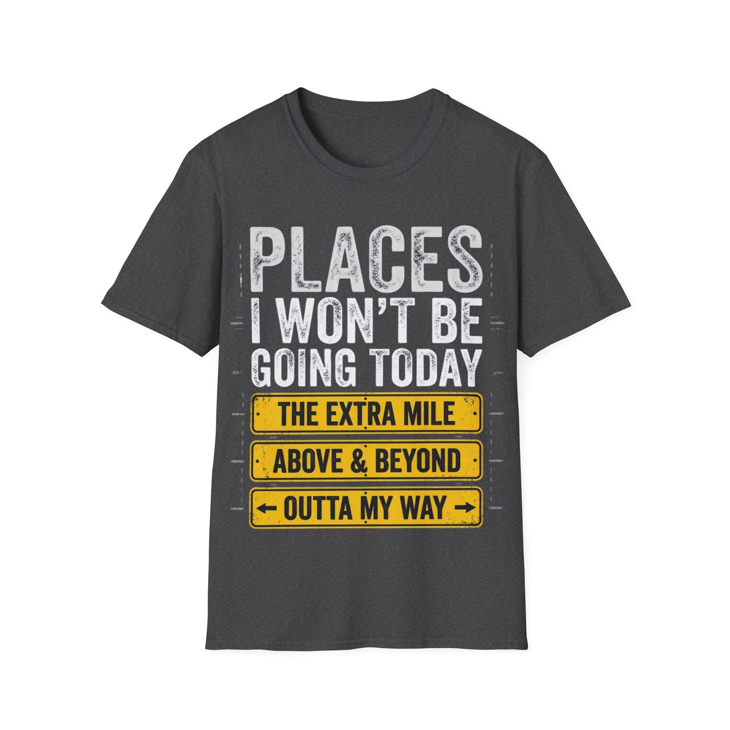 Places I won't be going Unisex Softstyle T-Shirt
