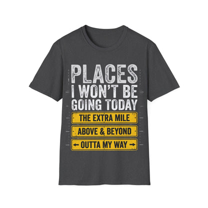 Places I won't be going Unisex Softstyle T-Shirt