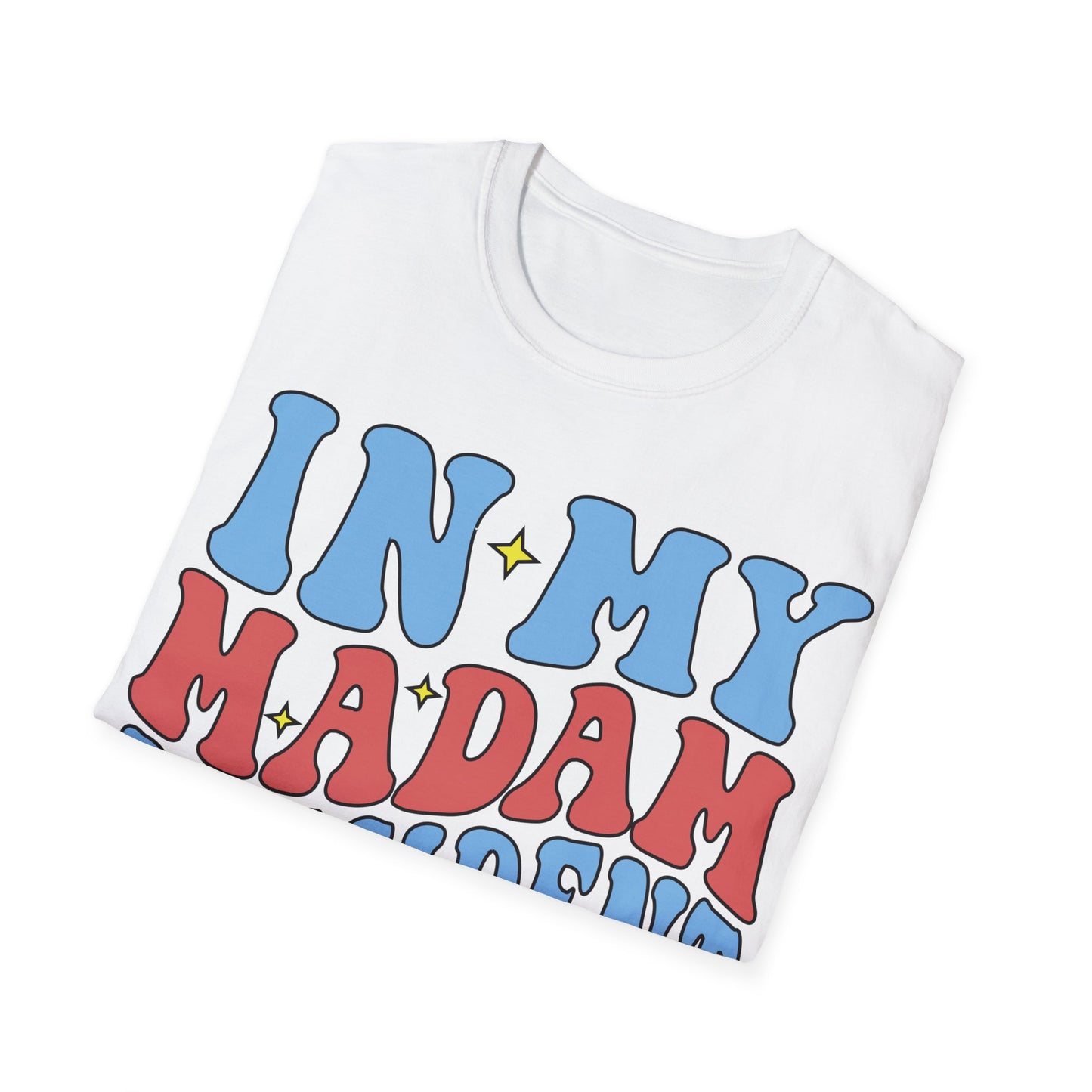 In my Madam President Era Unisex Softstyle T-Shirt