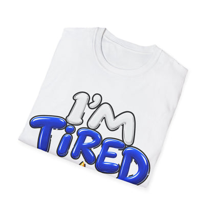 I'm tired Unisex Softstyle T-Shirt
