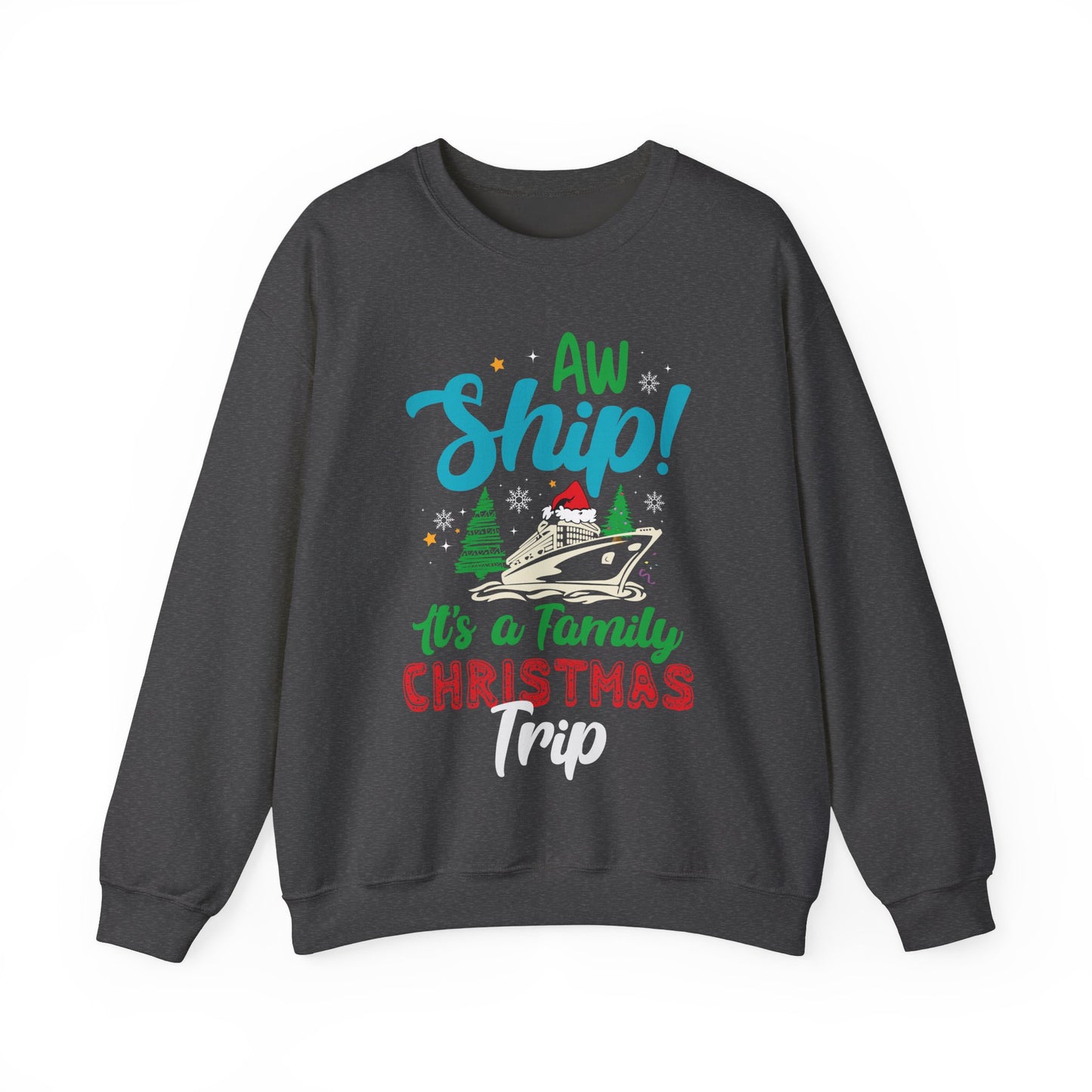 Aw ship its a family Christmas trip Unisex Heavy Blend™ Crewneck Sweatshirt