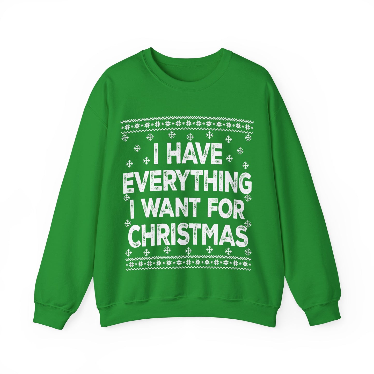 I have everything I want for Christmas white Unisex Heavy Blend™ Crewneck Sweatshirt