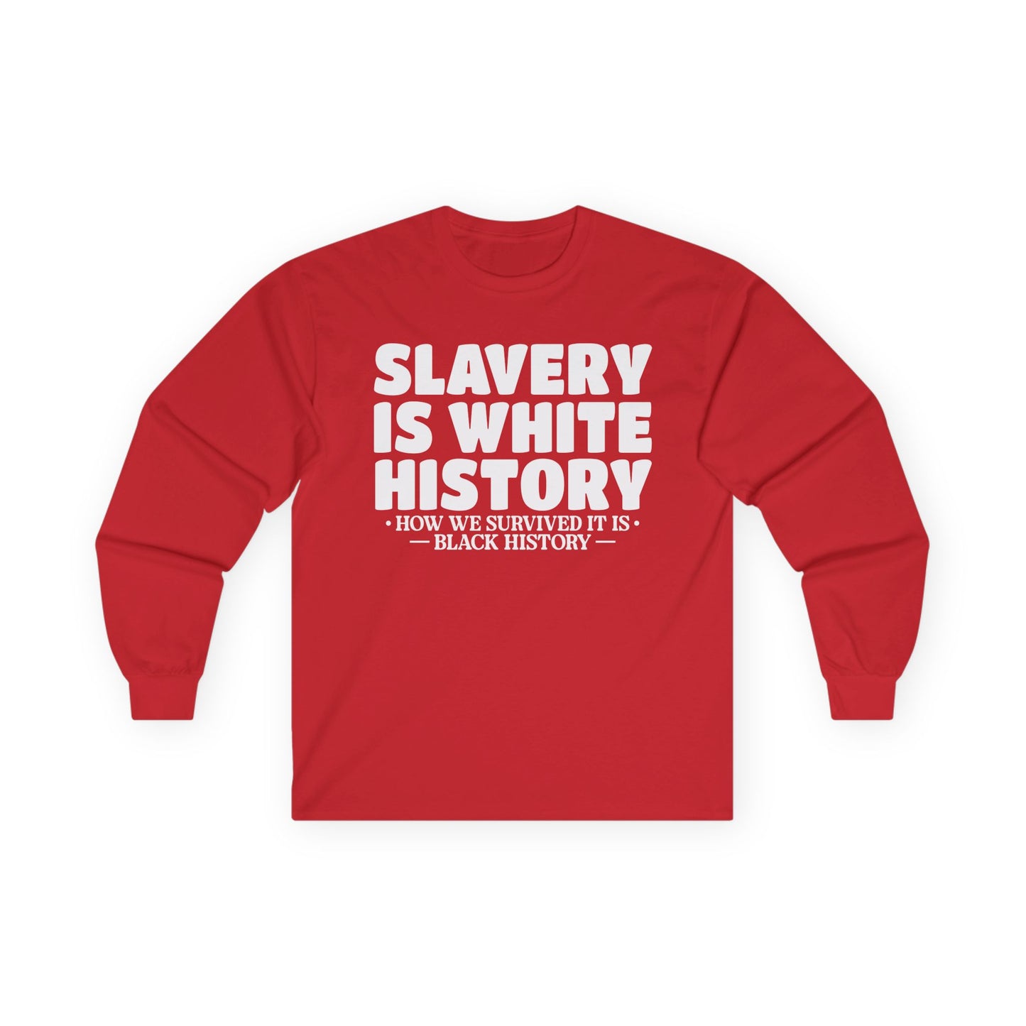 Slavery is white history Unisex Ultra Cotton Long Sleeve Tee