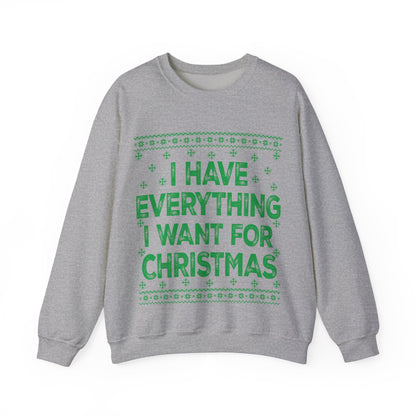 I have everything I want for Christmas green Unisex Heavy Blend™ Crewneck Sweatshirt