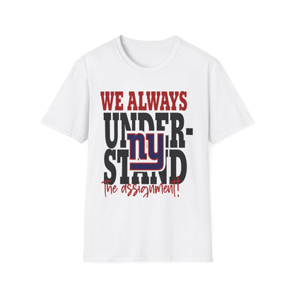 We always understand the assignment Unisex Softstyle T-Shirt