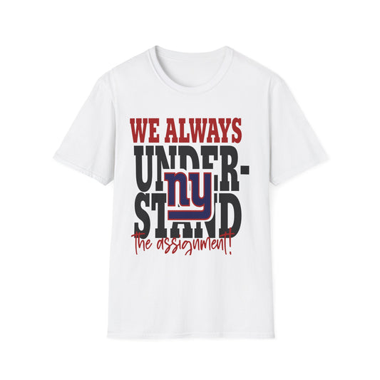 We always understand the assignment Unisex Softstyle T-Shirt