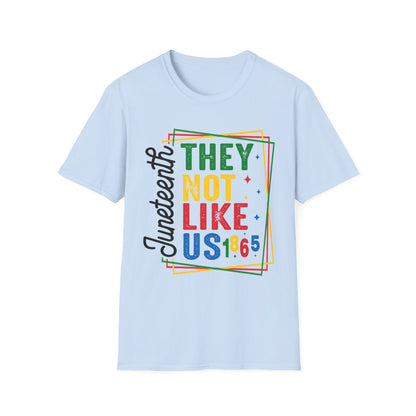 Juneteenth, They not like us Celebration Unisex T-Shirt | Softstyle Tee