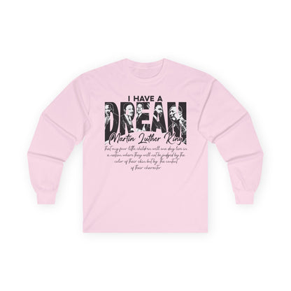 I have a dream MLK Unisex Ultra Cotton Long Sleeve Tee
