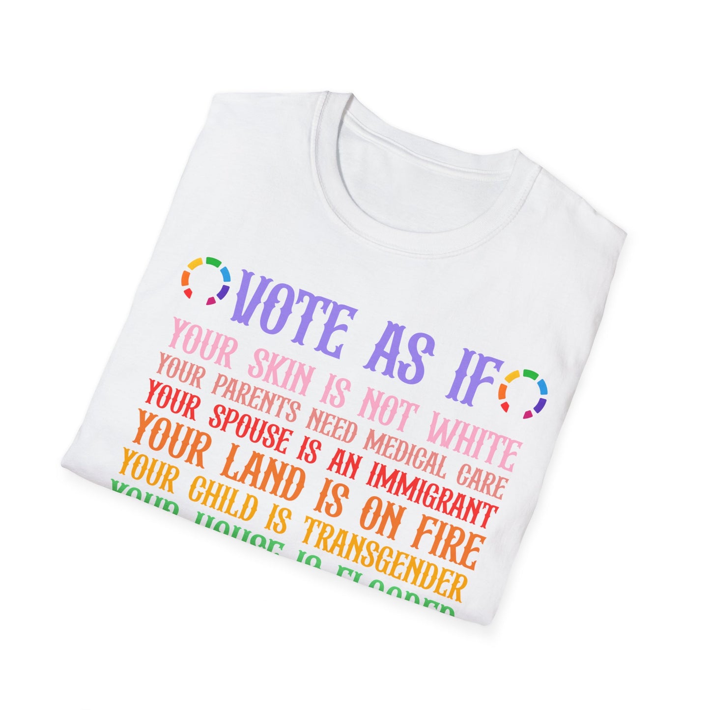 Vote as if...Unisex Softstyle T-Shirt