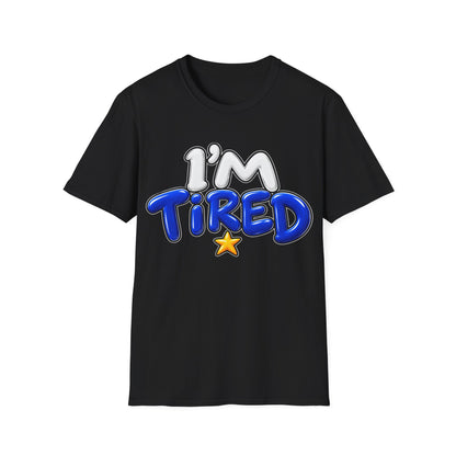 I'm tired Unisex Softstyle T-Shirt