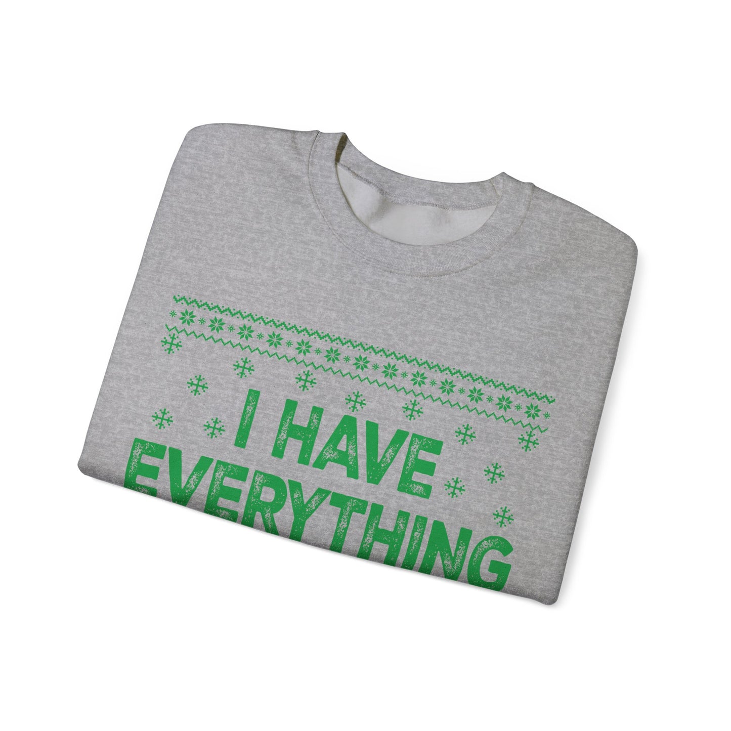 I have everything I want for Christmas green Unisex Heavy Blend™ Crewneck Sweatshirt