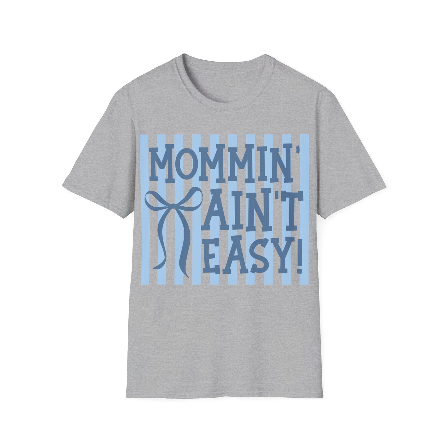 Mommin ain't easy Unisex Softstyle T-Shirt