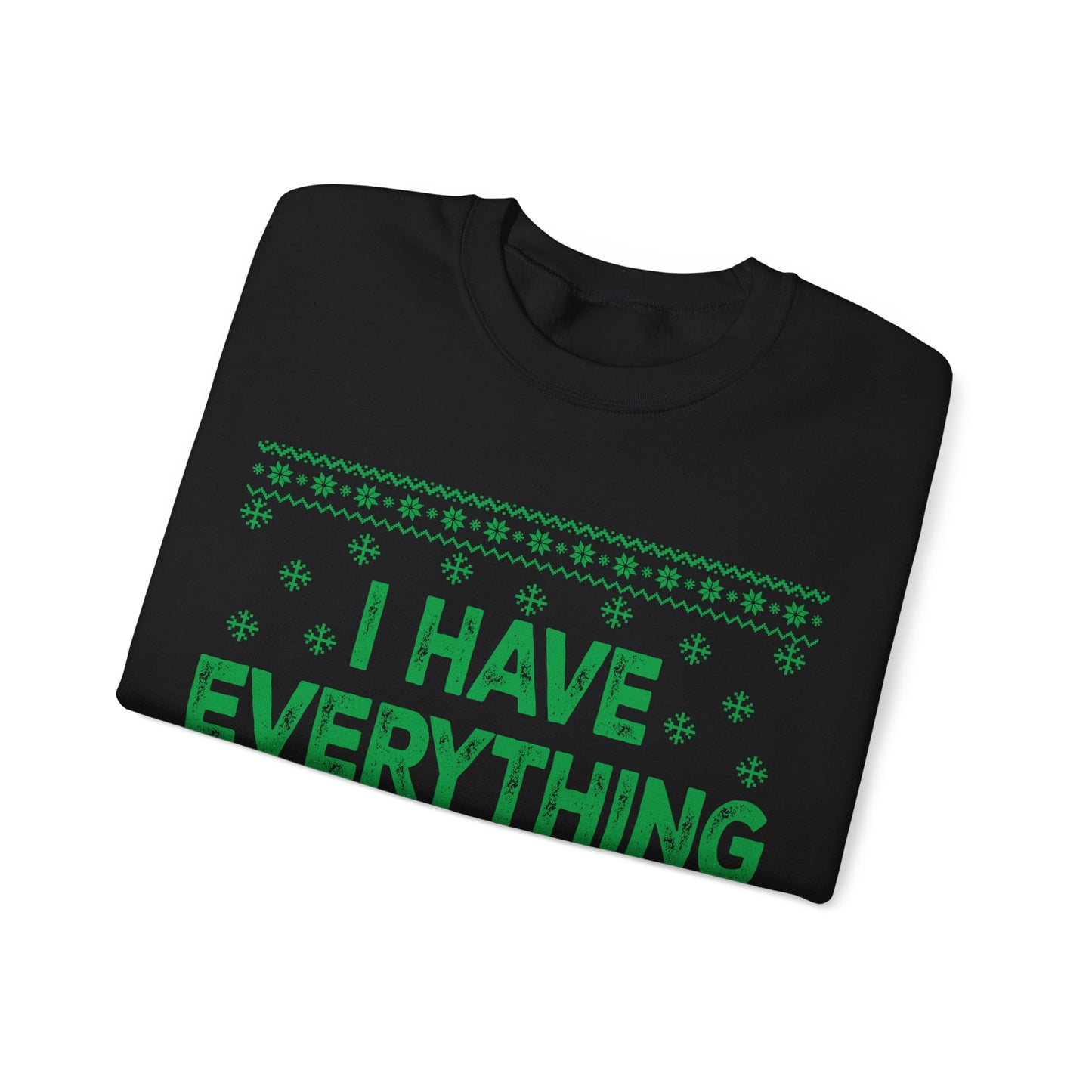 I have everything I want for Christmas green Unisex Heavy Blend™ Crewneck Sweatshirt