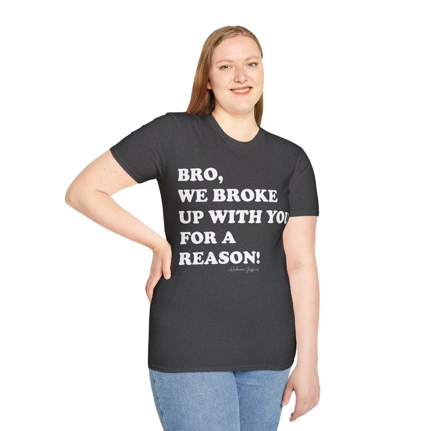 Bro, we broke up with you Unisex Softstyle T-Shirt