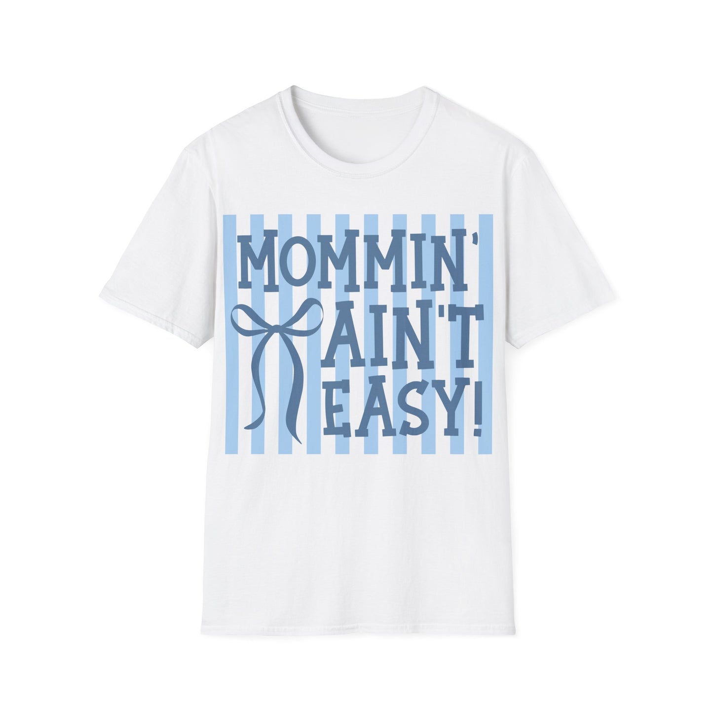 Mommin ain't easy Unisex Softstyle T-Shirt
