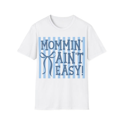Mommin ain't easy Unisex Softstyle T-Shirt
