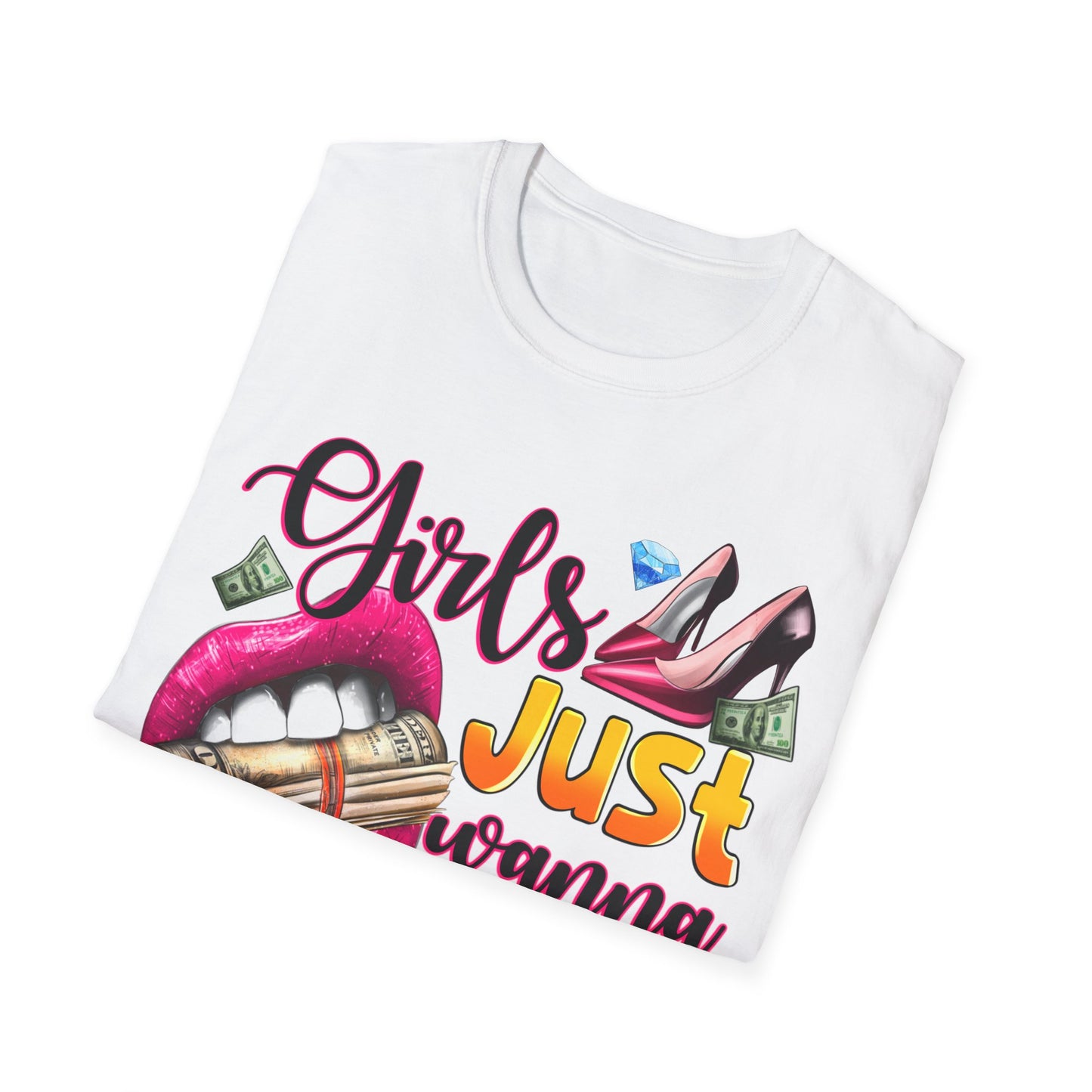 Girls just wanna have funds Unisex Softstyle T-Shirt