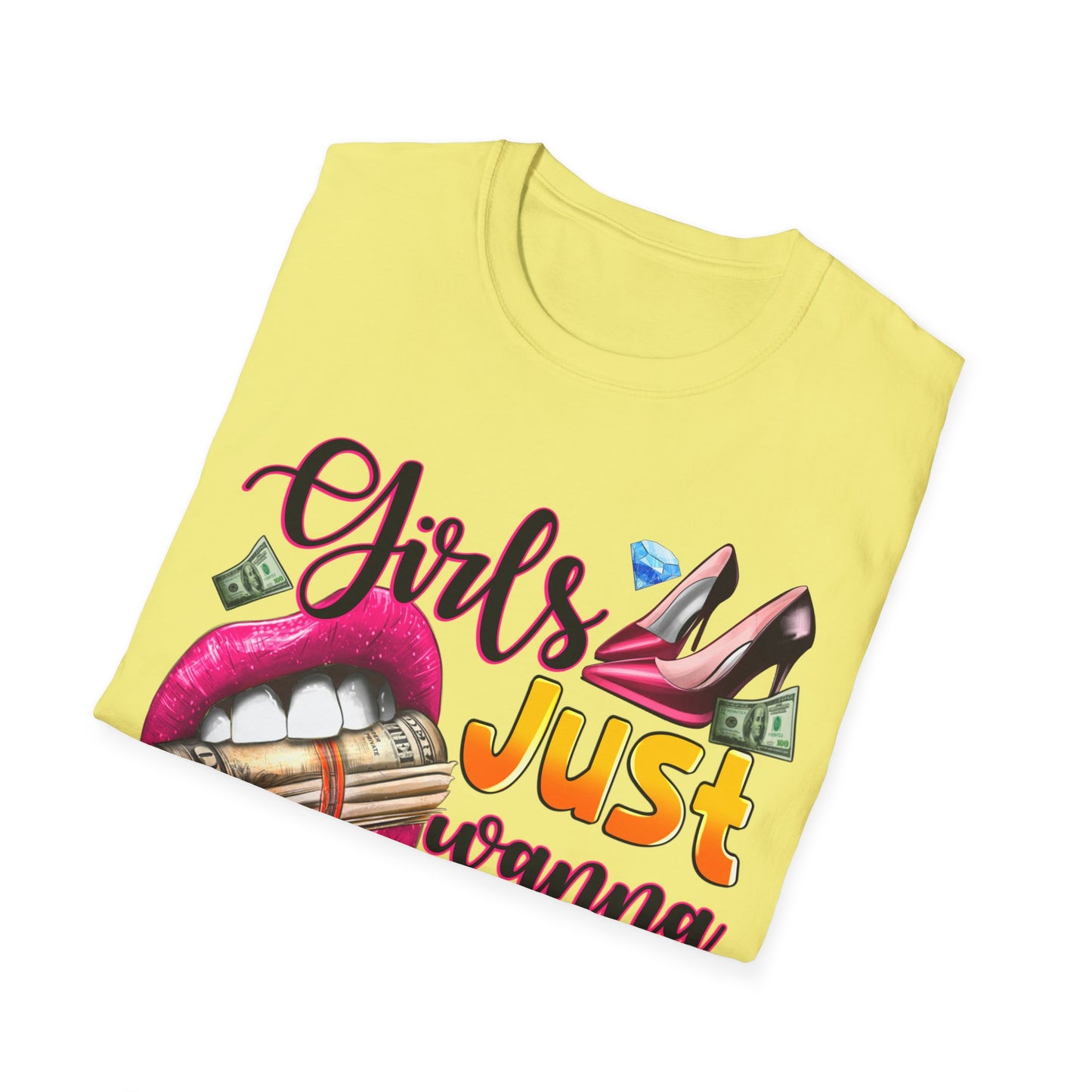 Girls just wanna have funds Unisex Softstyle T-Shirt