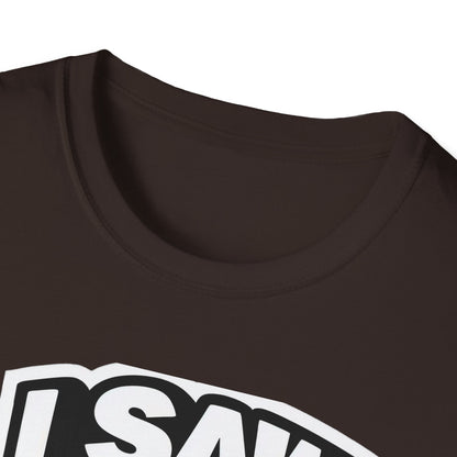 Jesus, I saw that Unisex Softstyle T-Shirt