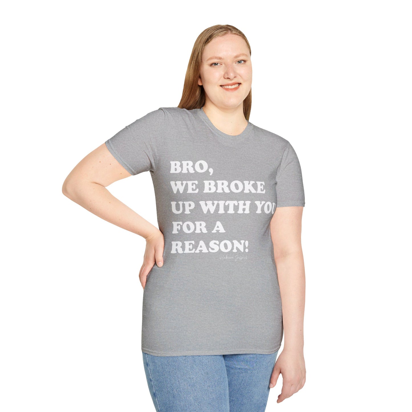 Bro, we broke up with you Unisex Softstyle T-Shirt