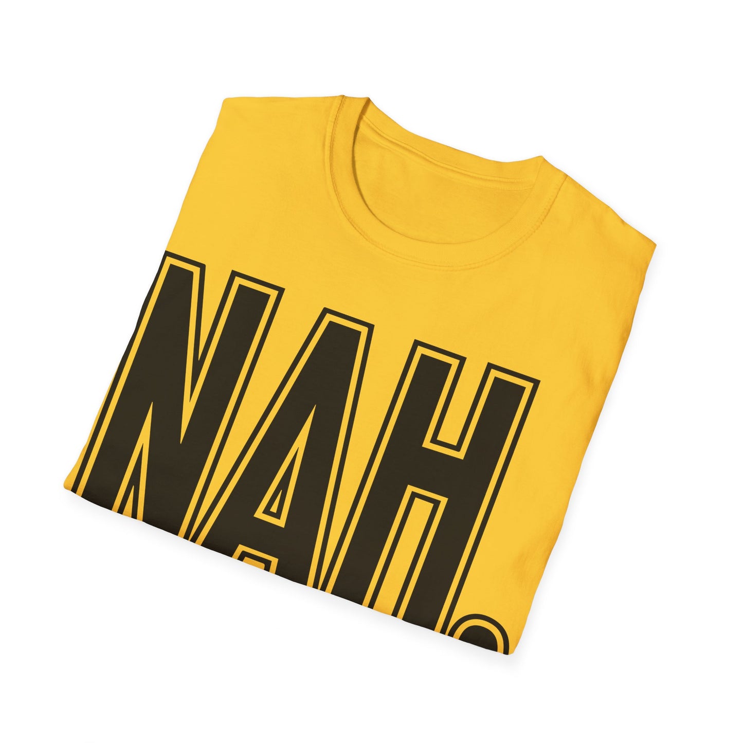 Nah, I'm good Unisex Softstyle T-Shirt