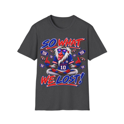So what, we lost Unisex Softstyle T-Shirt