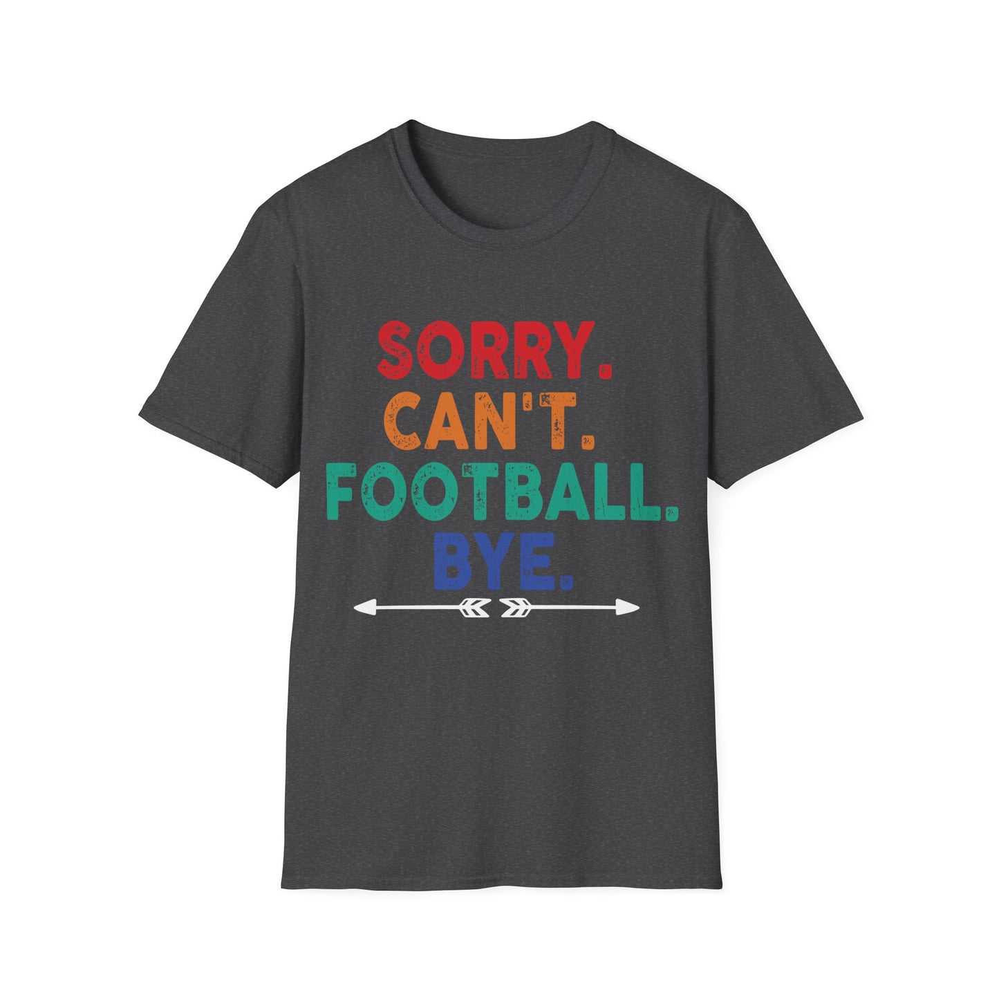 Sorry cant foot bye Unisex Softstyle T-Shirt
