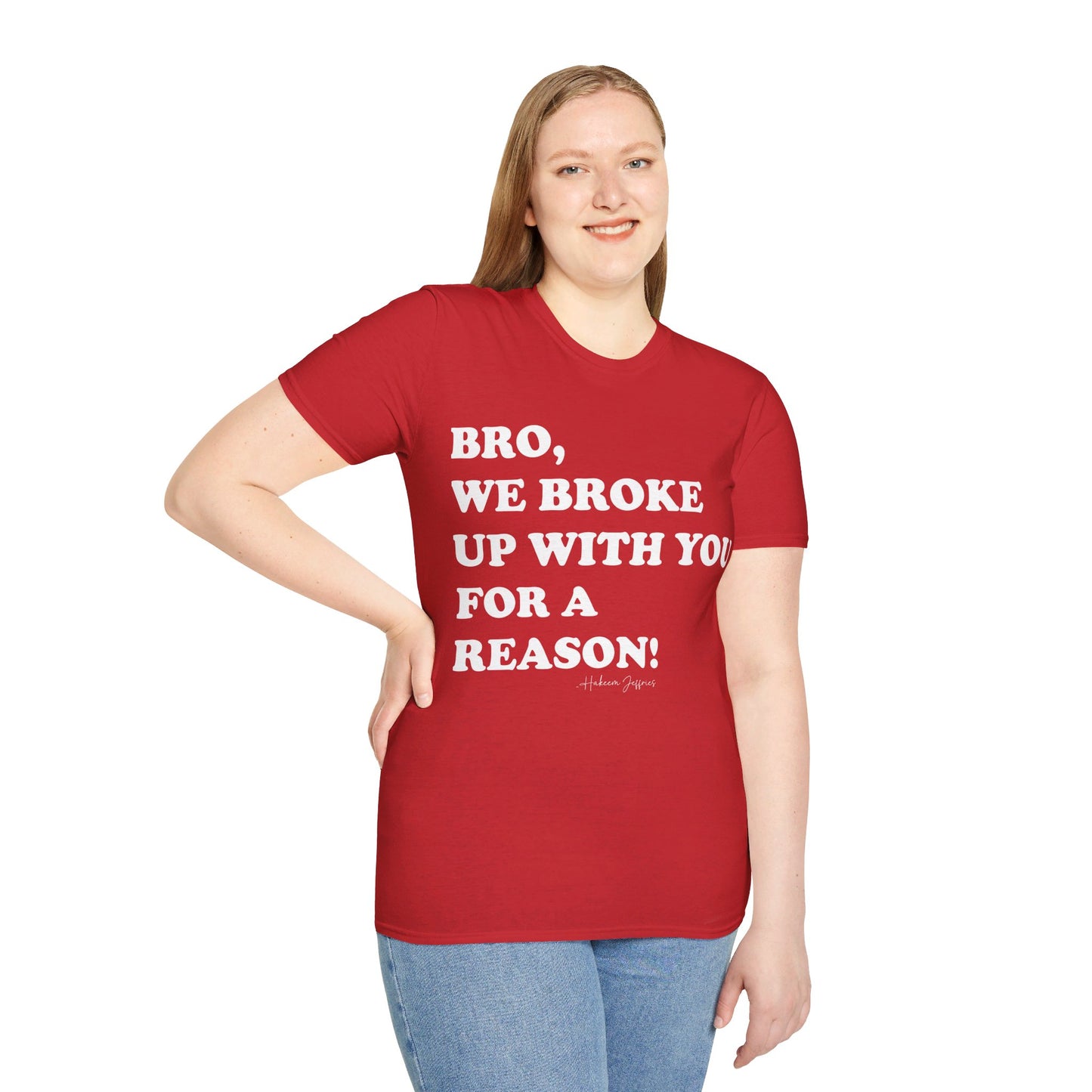 Bro, we broke up with you Unisex Softstyle T-Shirt