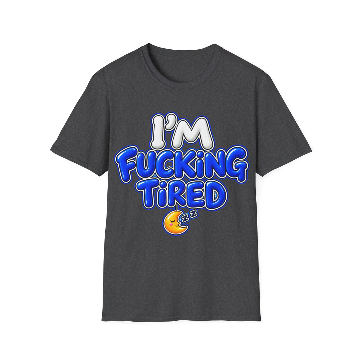 I'm F$#king Tired Unisex Softstyle T-Shirt