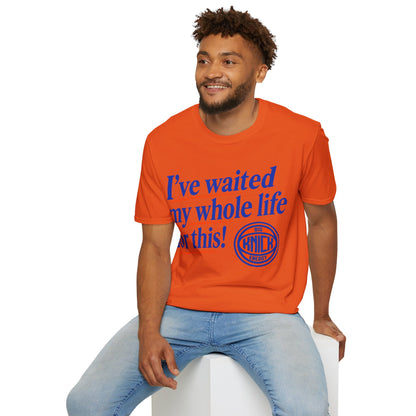 I've waited my whole life Unisex Softstyle T-Shirt