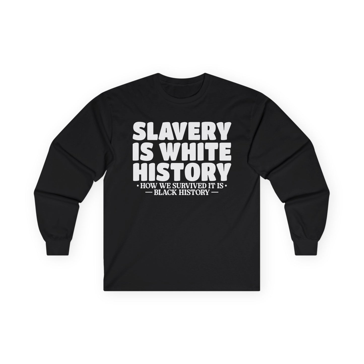 Slavery is white history Unisex Ultra Cotton Long Sleeve Tee