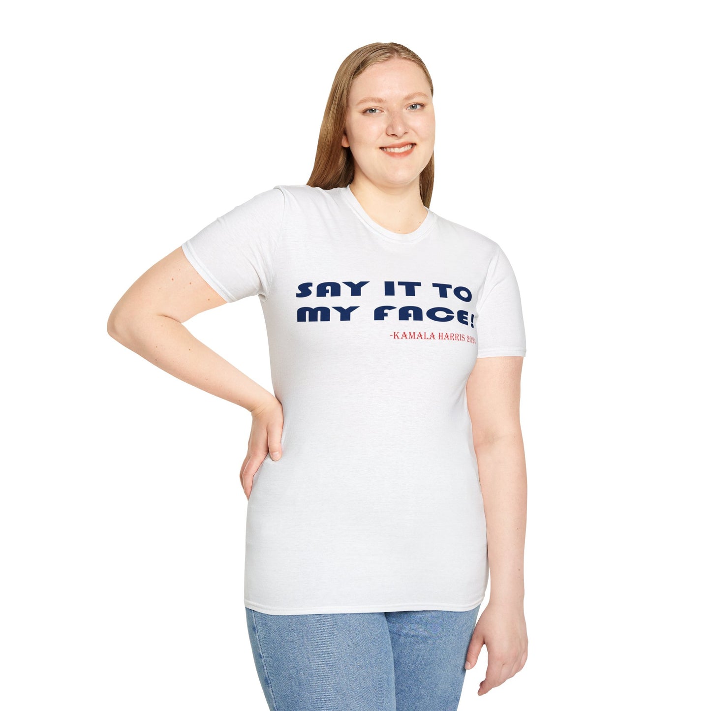 Say it to my face Unisex Softstyle T-Shirt