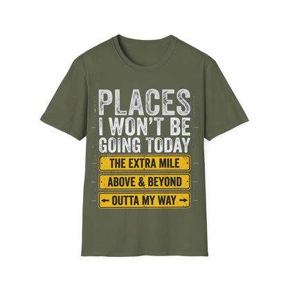 Places I won't be going Unisex Softstyle T-Shirt