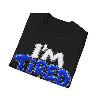 I'm tired Unisex Softstyle T-Shirt