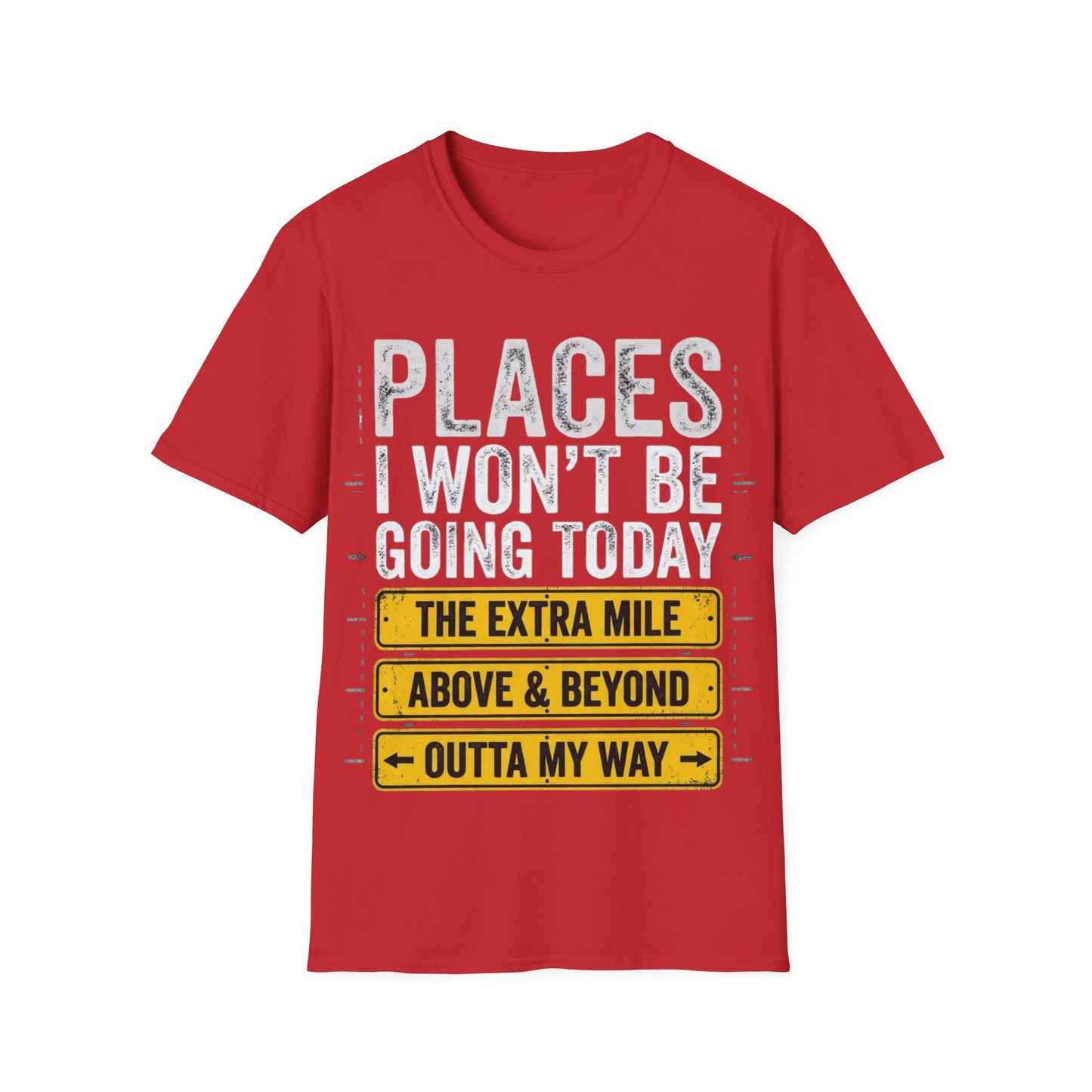 Places I won't be going Unisex Softstyle T-Shirt