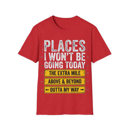 Places I won't be going Unisex Softstyle T-Shirt