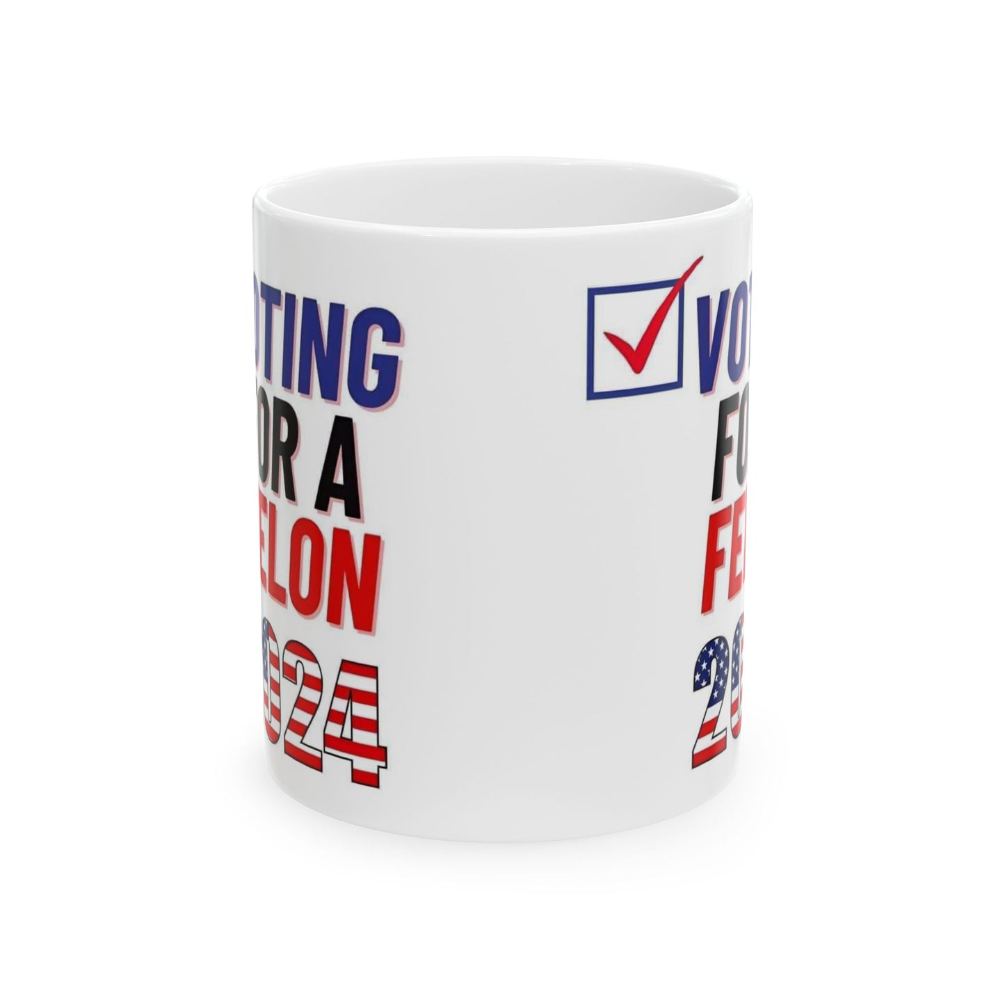 Voting for a felon Ceramic Mug, (11oz, 15oz)