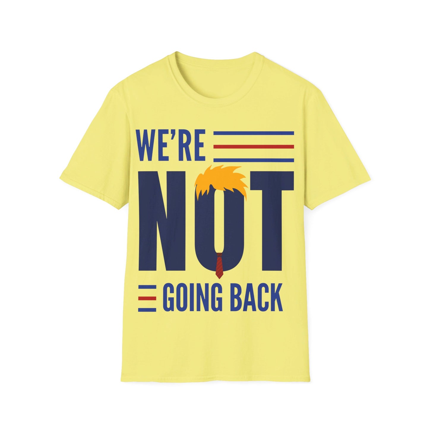 We're not going back Unisex Softstyle T-Shirt