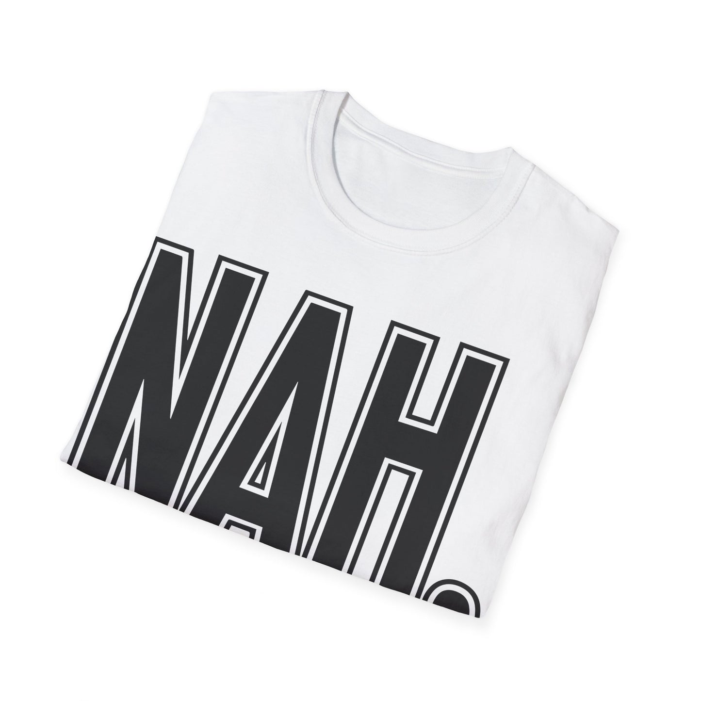 Nah, I'm good Unisex Softstyle T-Shirt