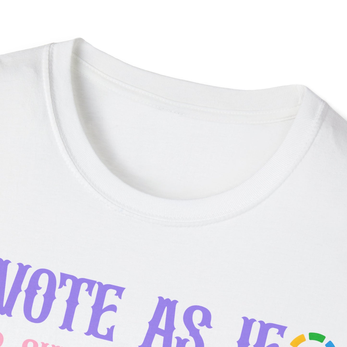 Vote as if...Unisex Softstyle T-Shirt