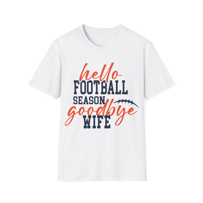 Hello football goodbye wife Unisex Softstyle T-Shirt