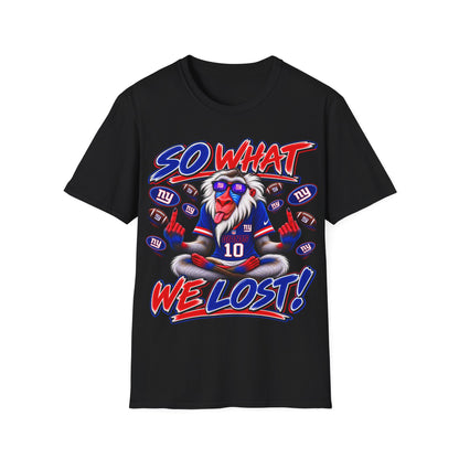So what, we lost Unisex Softstyle T-Shirt