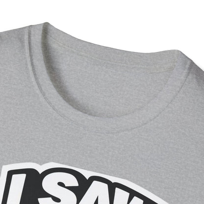 Jesus, I saw that Unisex Softstyle T-Shirt