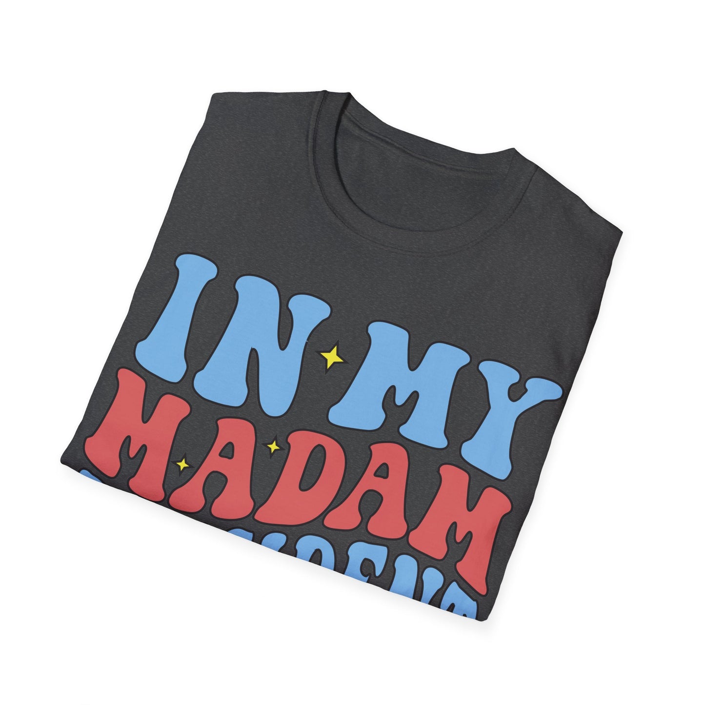 In my Madam President Era Unisex Softstyle T-Shirt